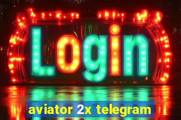 aviator 2x telegram